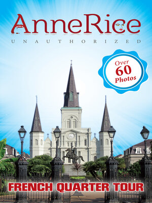 cover image of Anne Rice's Unauthorized French Quarter Tour: Anne Rice Unauthorized Tours